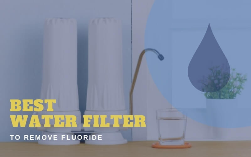 Water Filter To Remove Fluoride