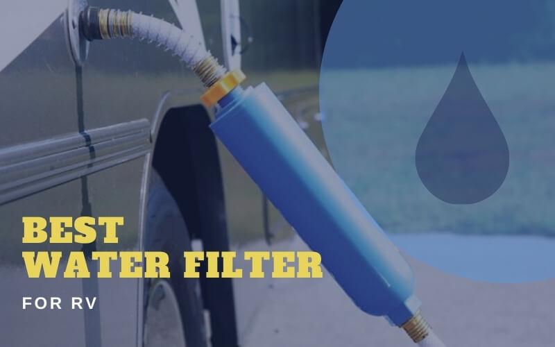 Best Water Filter For Rv 2020