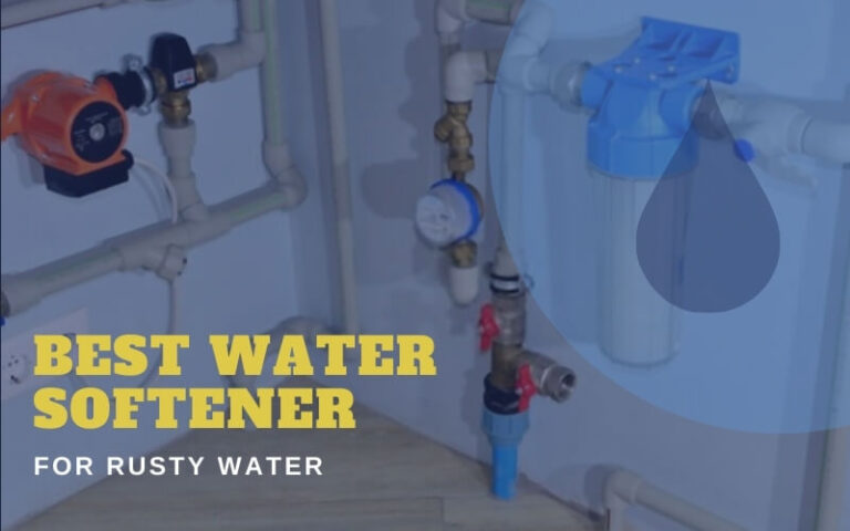 Best Water Softener For Rusty Water