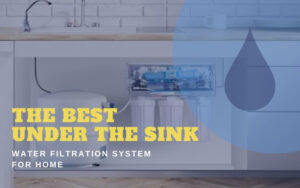 Under The Sink Water Filtration System For Your Home
