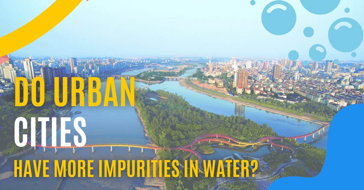 Urban Cities Have More Impurities In Water