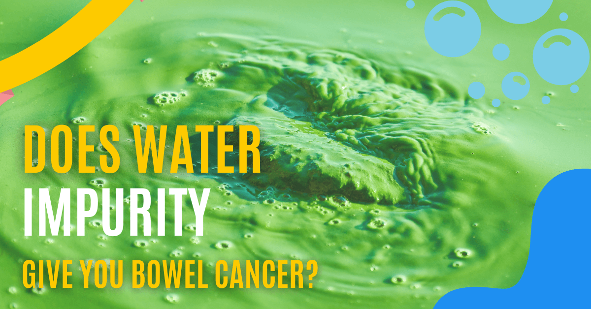 Water Impurity Give Bowel Cancer