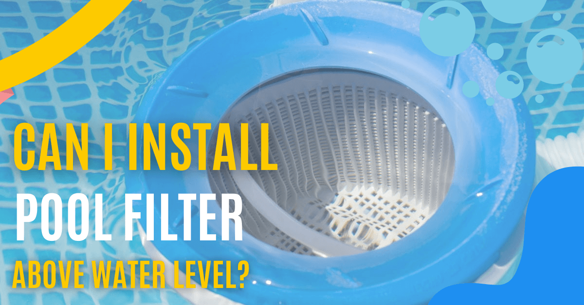 Installation of Pool Filter Above Water Level