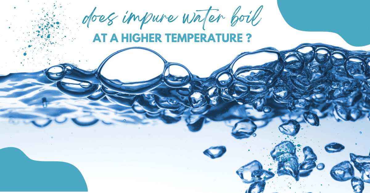 Impure Water Boil At A Higher Temperature