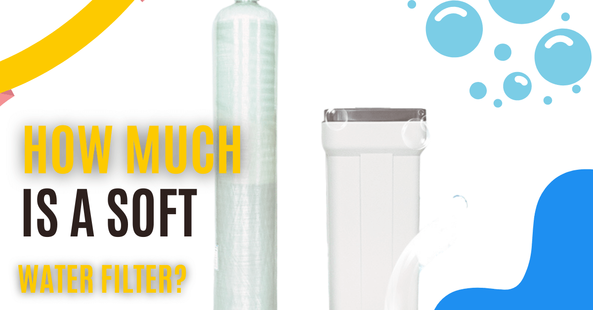 Price of a soft water filter