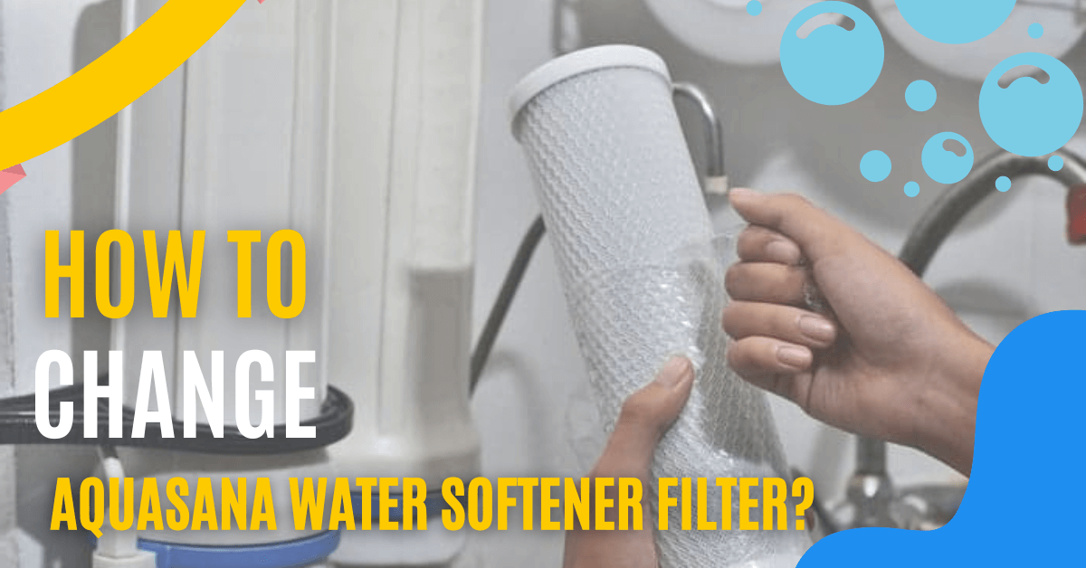 Change Aquasana Water Softener Filter