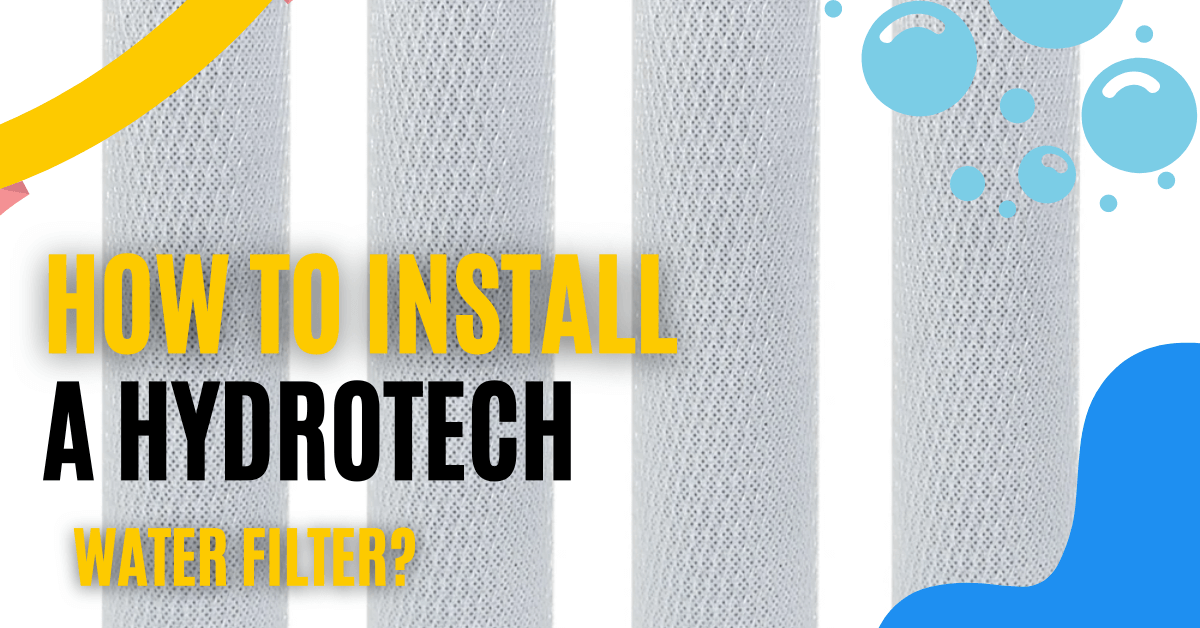 How To Install A Hydrotech Water Filter
