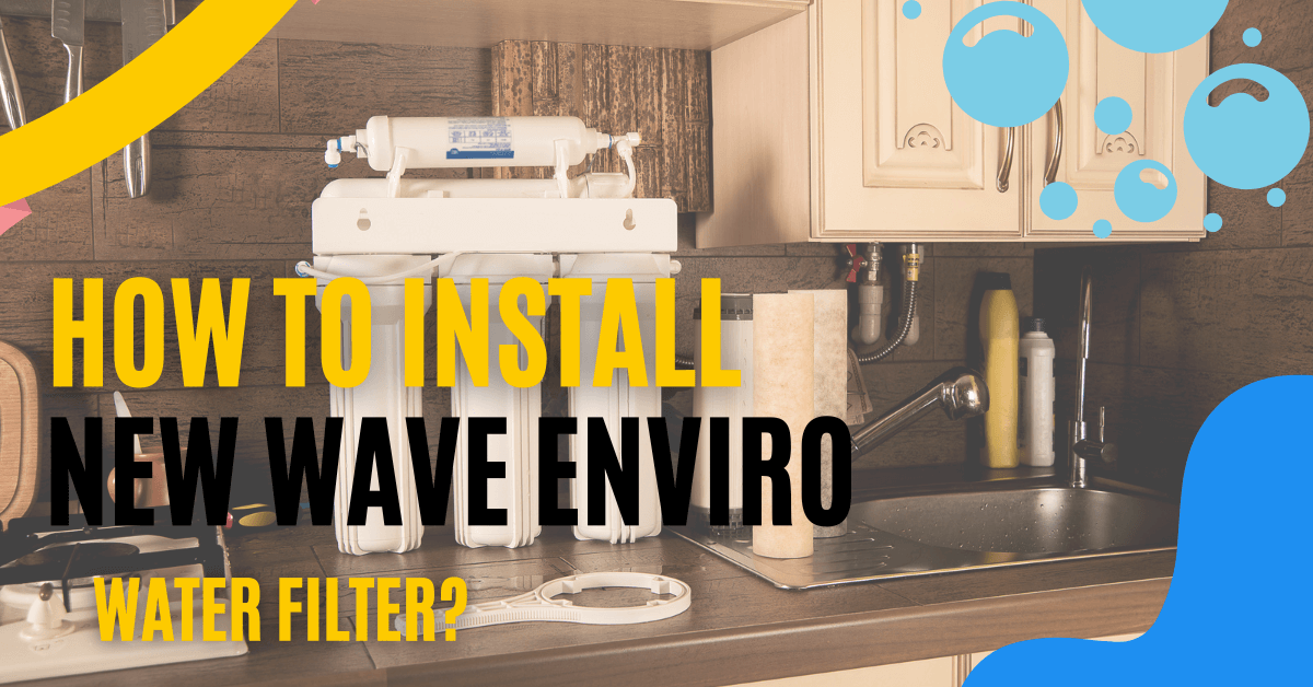 How To Install New Wave Enviro Water Filter