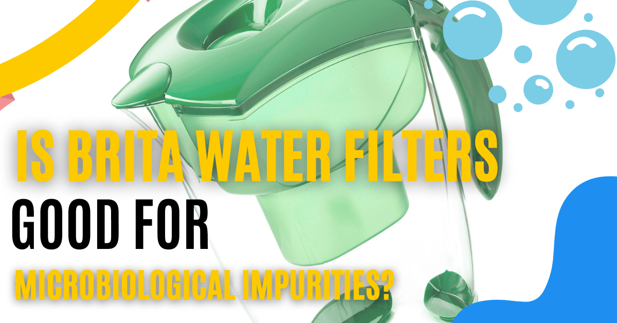 Brita Water Filters Good For Microbiological Impurities