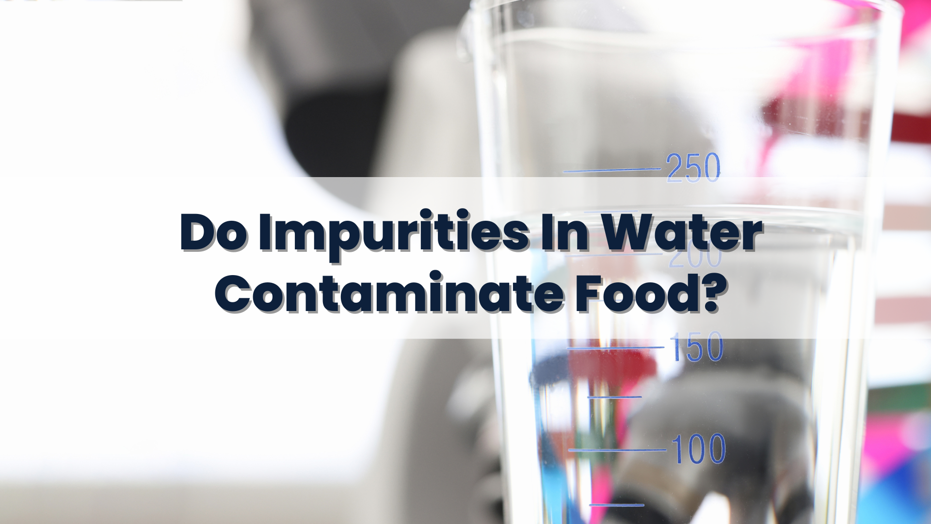 Do Impurities In Water Contaminate Food