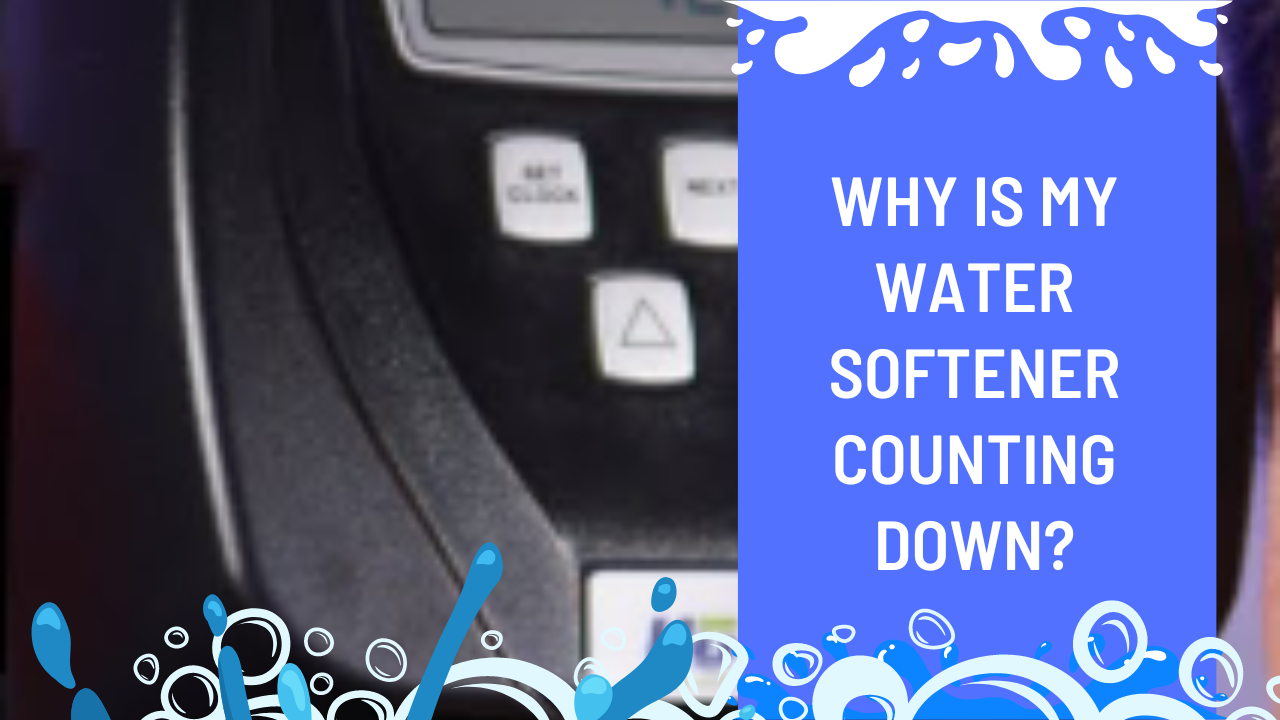 Why Is My Water Softener Counting Down