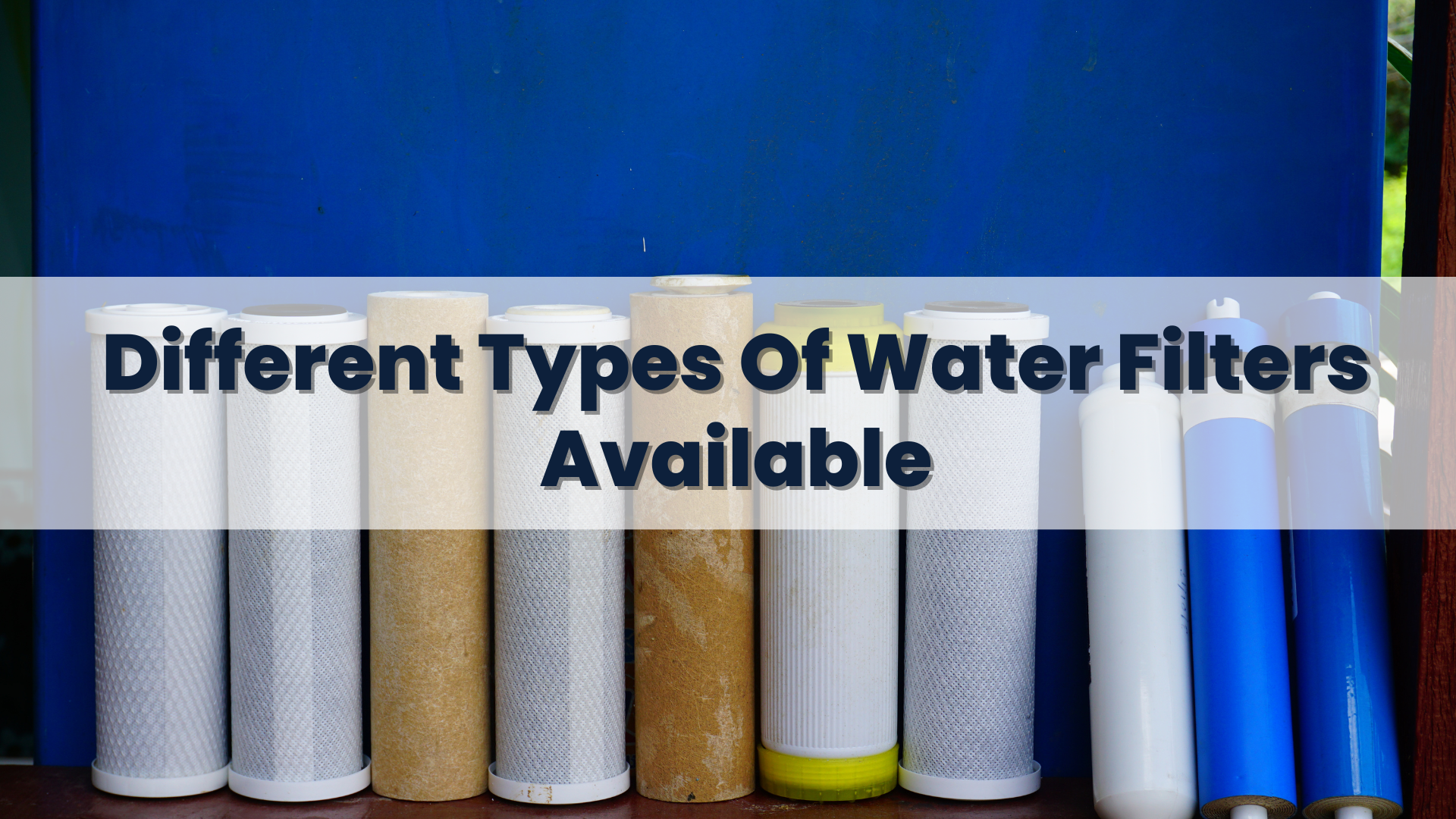 Different Types Of Water Filters Available