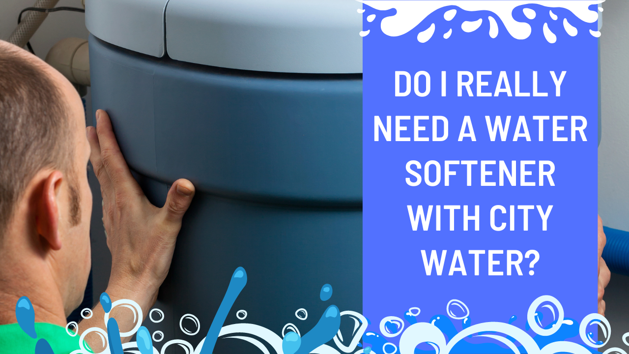 Do I Really Need A Water Softener With City Water
