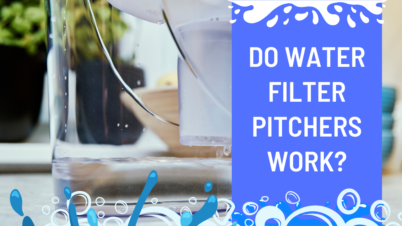 Do Water Filter Pitchers Work