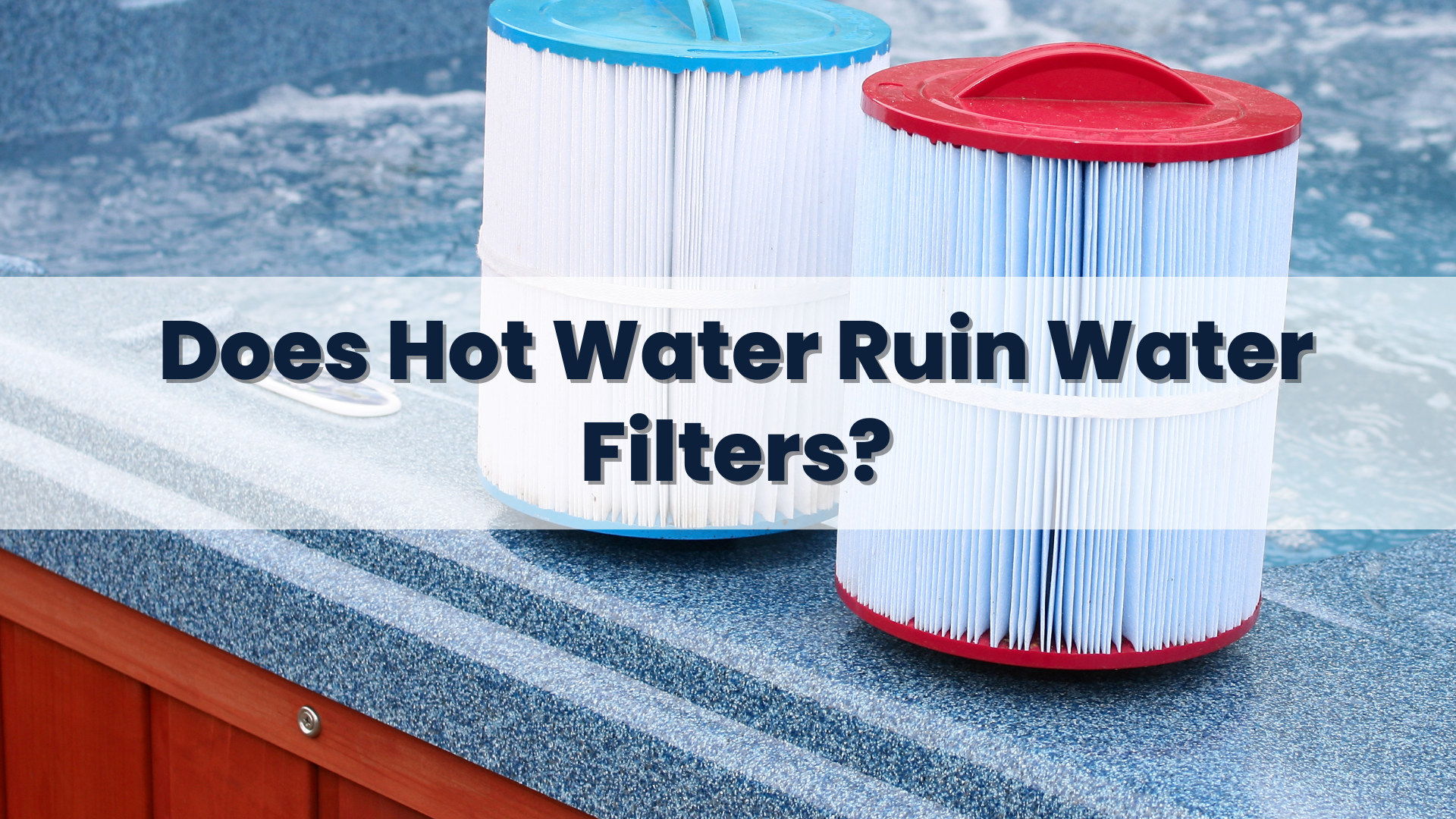 Does Hot Water Ruin Water Filters