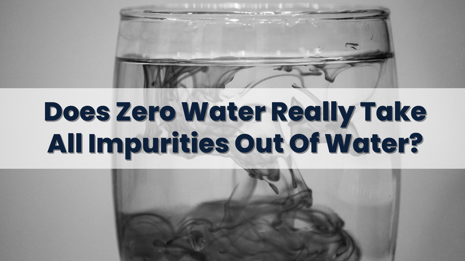 Does Zero Water Really Take All Impurities Out Of Water