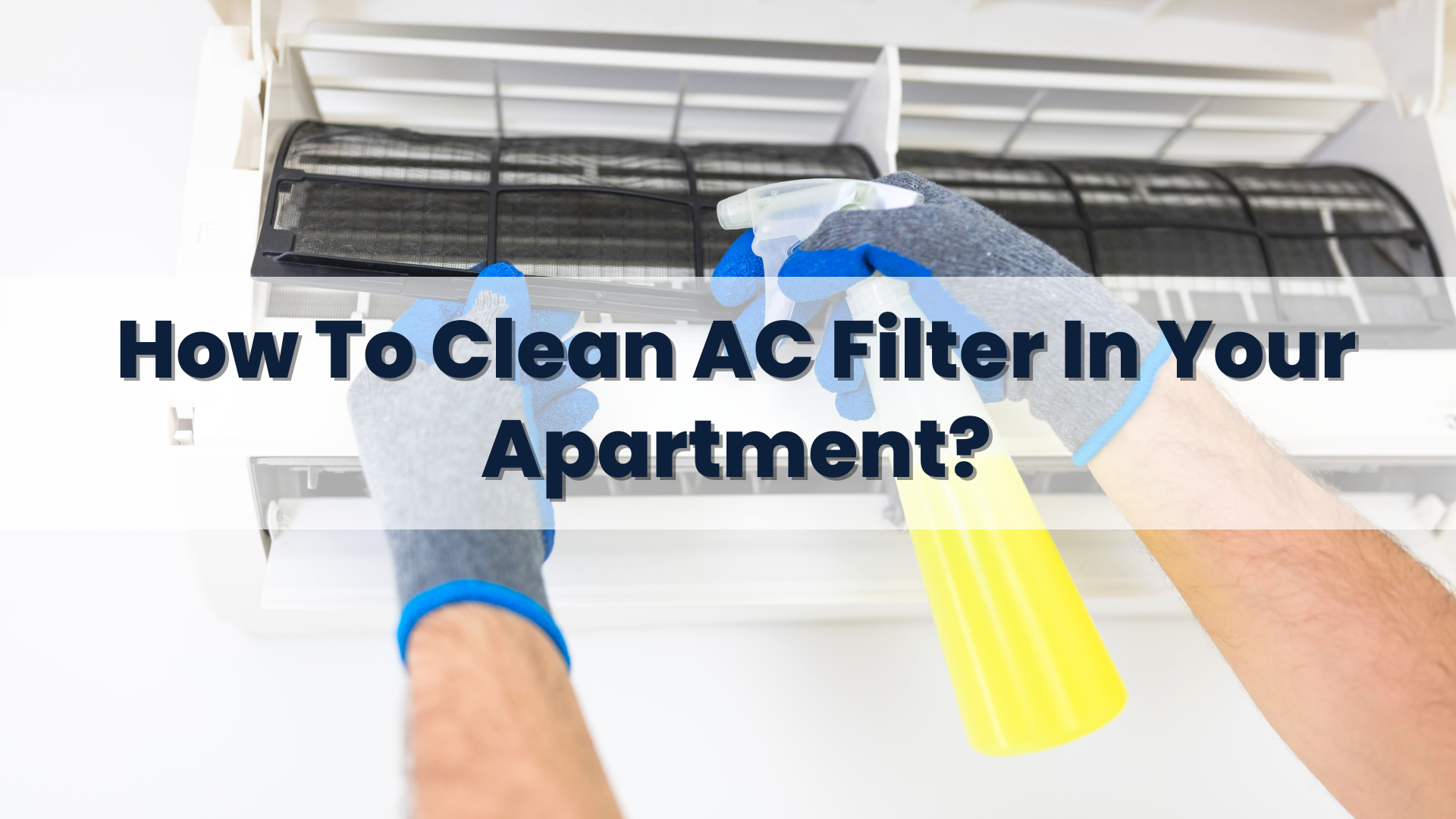 How To Clean AC Filter In Your Apartment