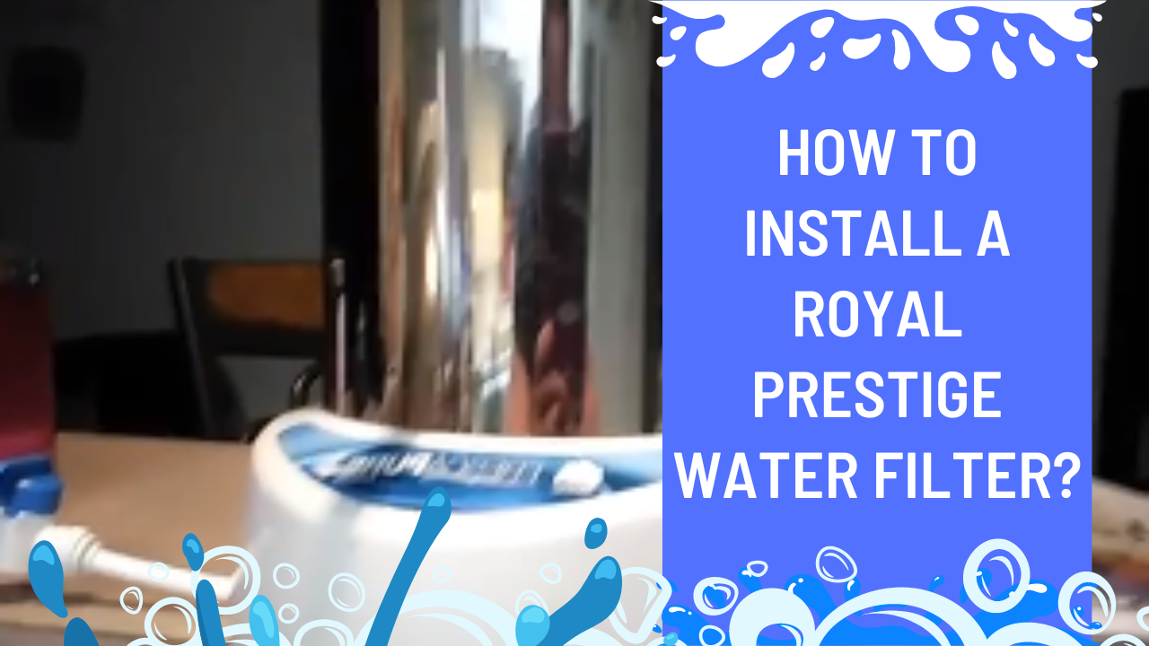 How To Install A Royal Prestige Water Filter