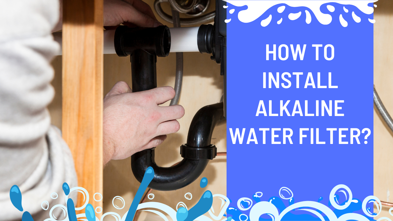 How To Install Alkaline Water Filter