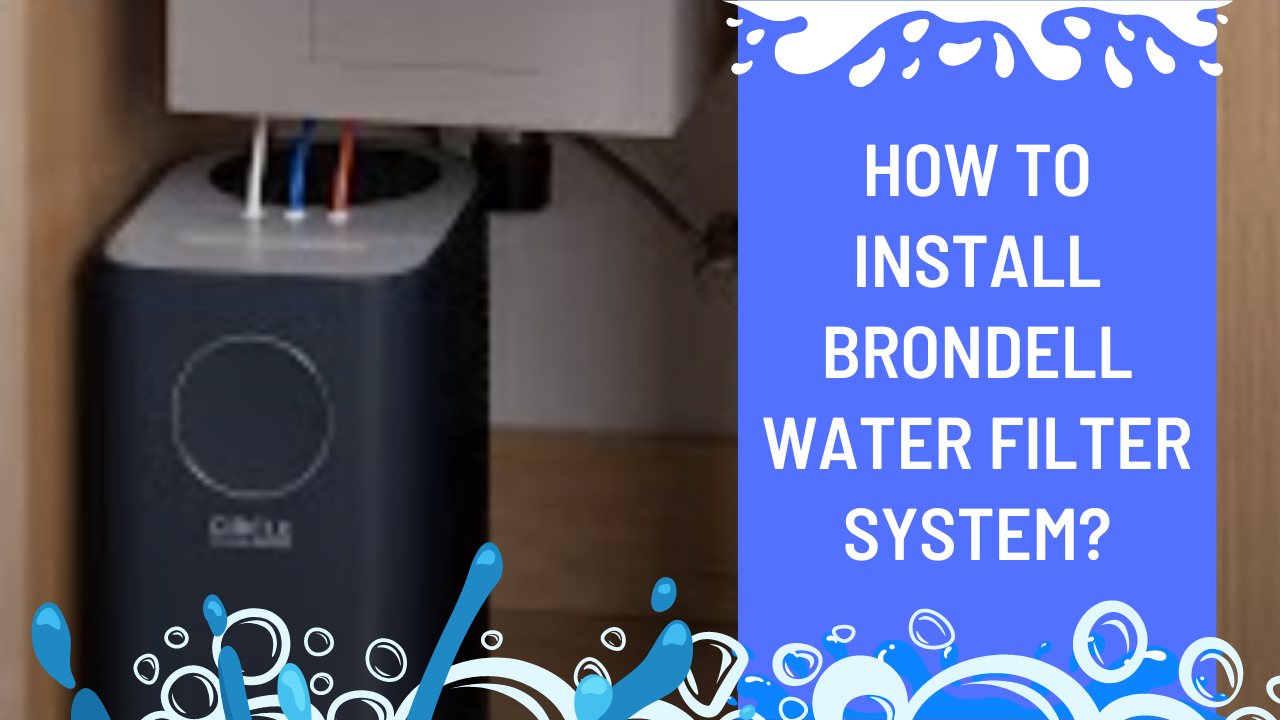 How To Install Brondell Water Filter System