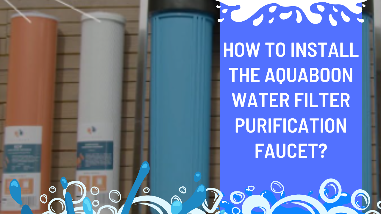 How To Install The Aquaboon Water Filter Purification Faucet