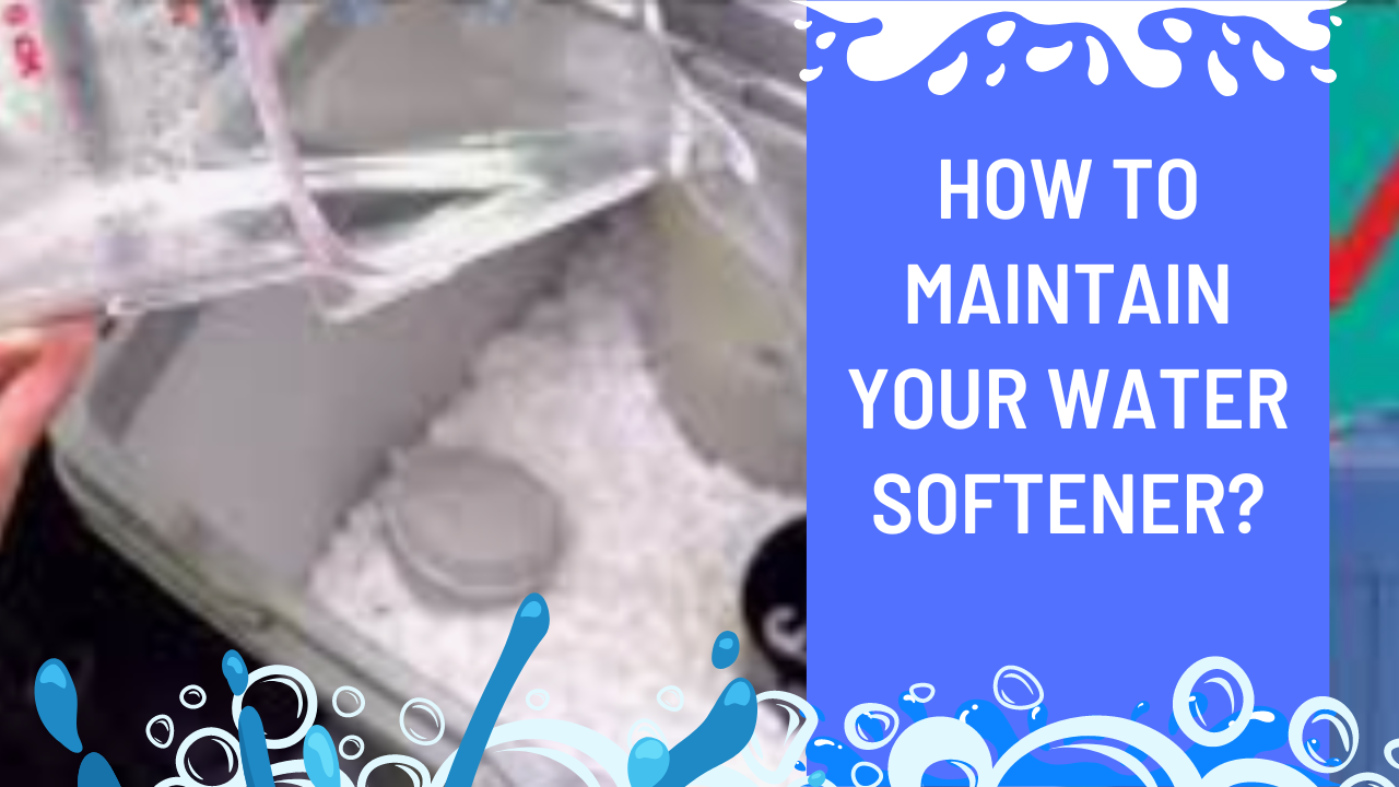 How To Maintain Your Water Softener