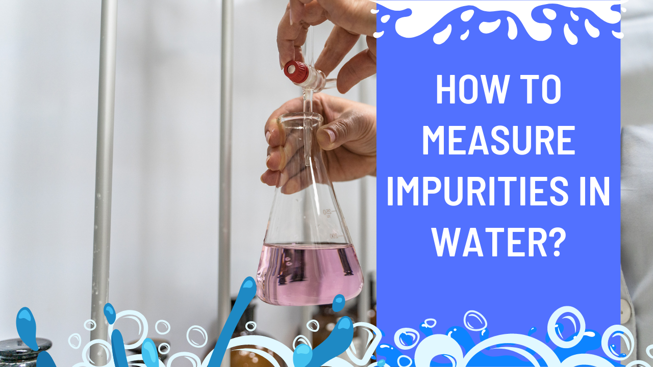How To Measure Impurities In Water