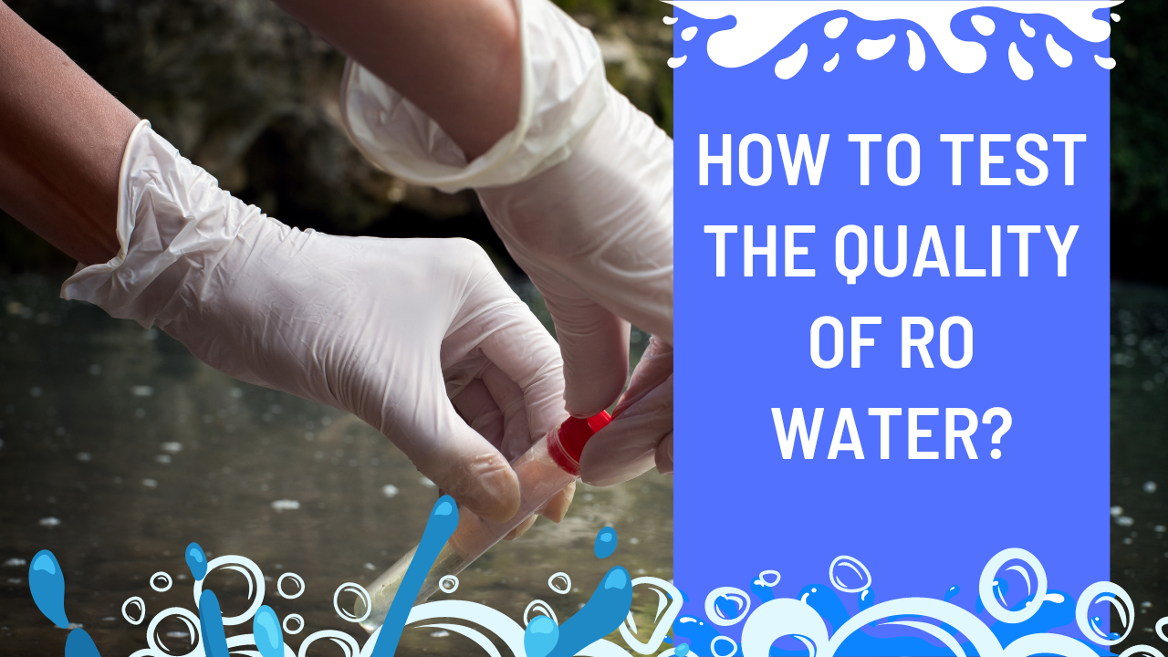 How To Test The Quality Of RO Water