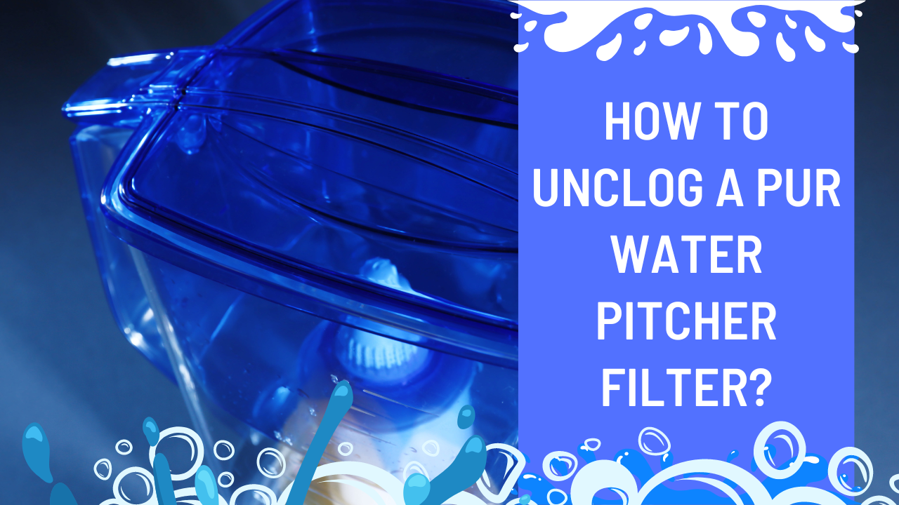 How to unclog a pur water pitcher filter