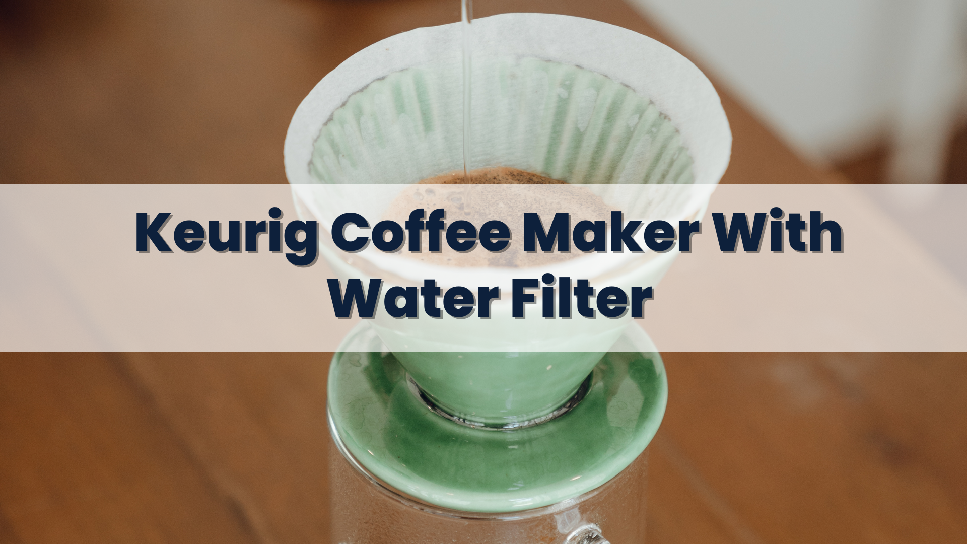 Keurig coffee maker with water filter