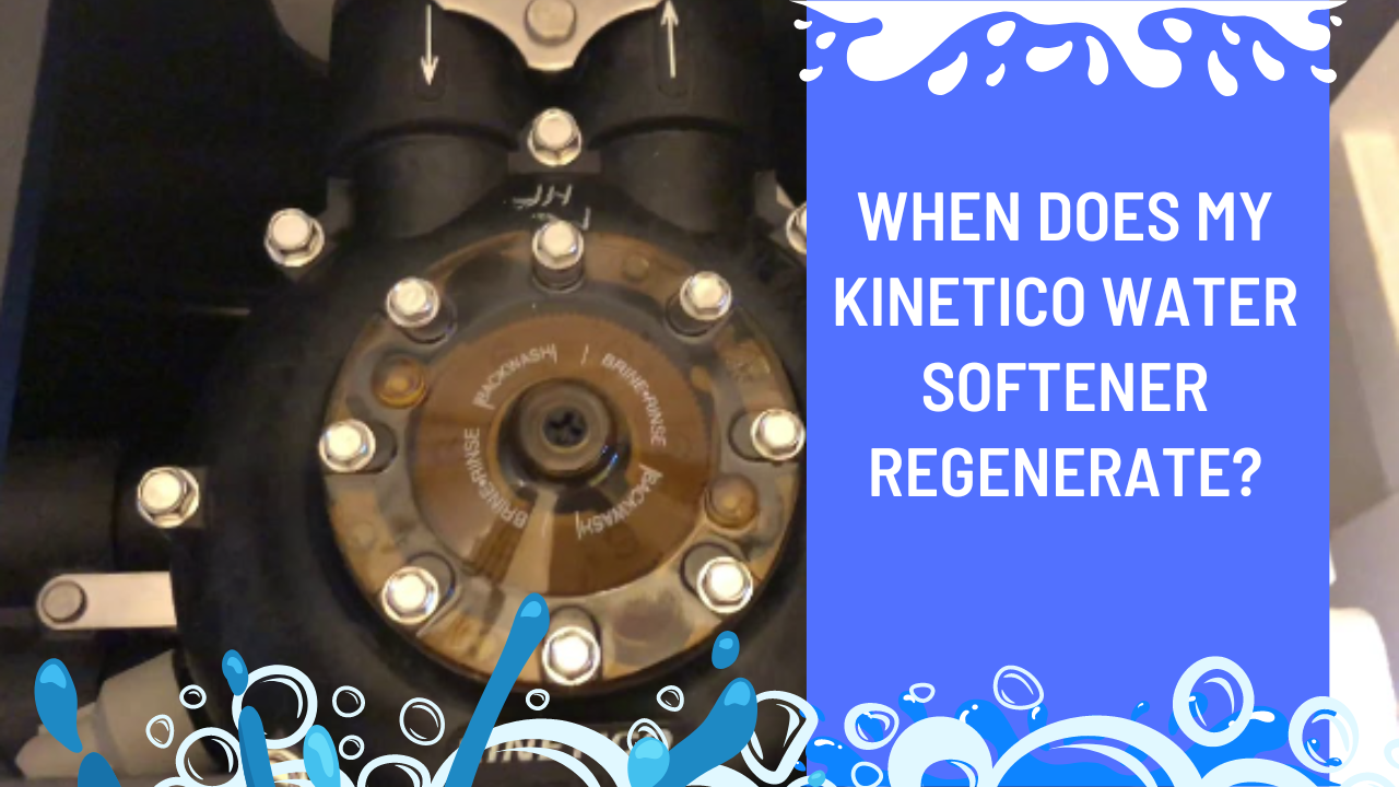 When Does My Kinetico Water Softener Regenerate