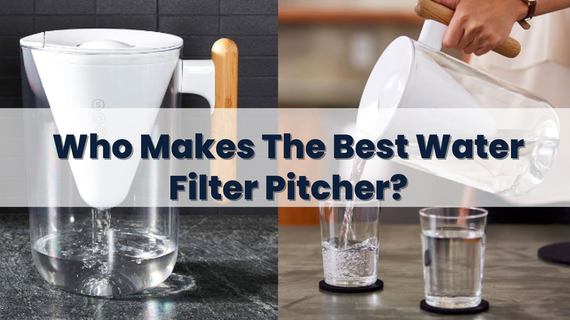 Who Makes The Best Water Filter Pitcher