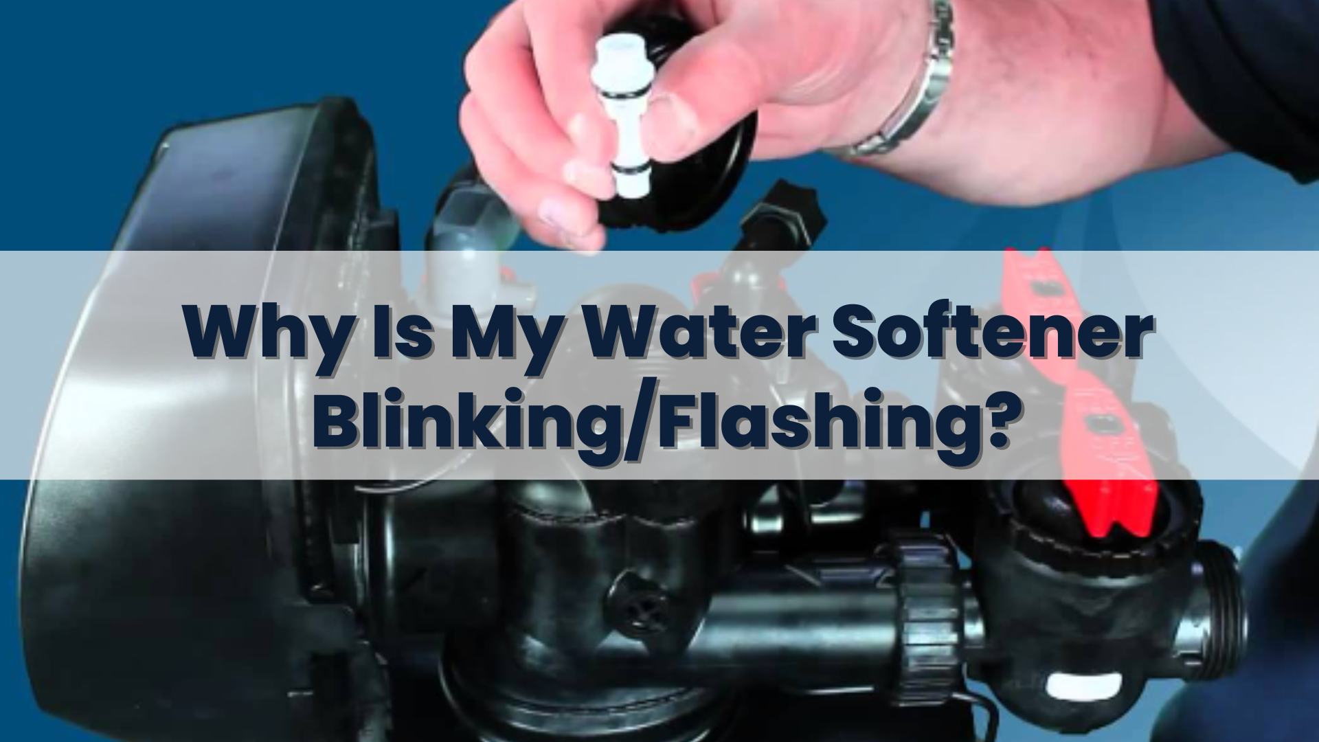 Why Is My Water Softener BlinkingFlashing